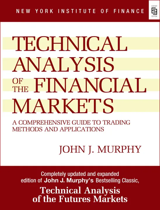 Technical Analysis of the Financial Markets: A Comprehensive Guide to Trading Methods and Applications by John J. Murphy — book cover