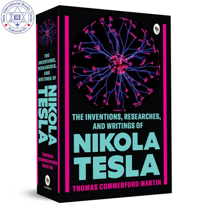 The Inventions, Researches, and Writings of Nikola Tesla by Thomas Commerford Martin — book cover
