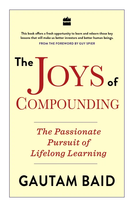 The Joys Of Compounding: The Passionate Pursuit of Lifelong Learning by Baid Gautam — book cover