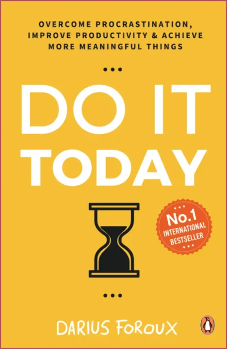 Do It Today: Overcome procrastination, Improve Productivity And Achieve More Meaningful Things by Darius foroux — book cover