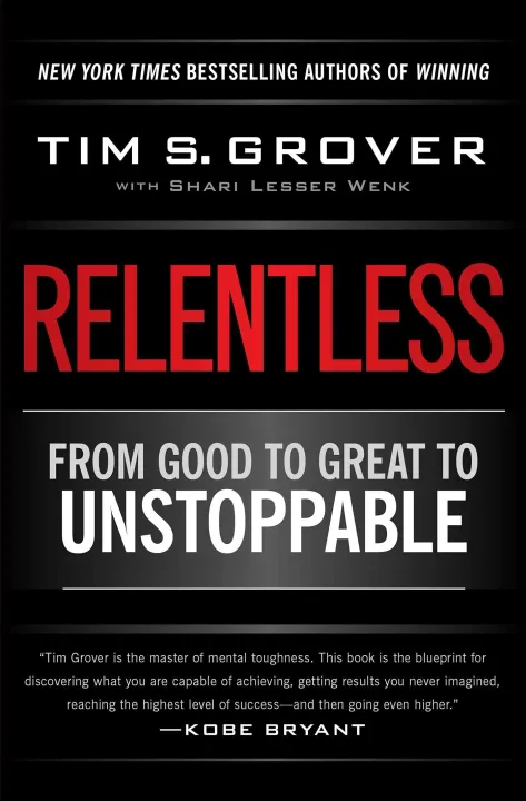 Relentless: From Good to Great to Unstoppable by Tim S. Grove & Shari Wenk — book cover