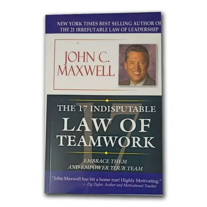 The 17 Indisputable Laws of Teamwork: Embrace Them and Empower Your Team by John C. Maxwell — book cover