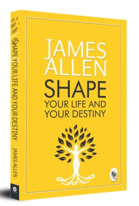 Shape Your Life And Your Destiny by James Allen — book cover