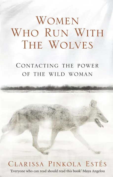 Women Who Run With The Wolves: Contacting the Power of the Wild Woman by Clarissa Pinkola Estes — book cover