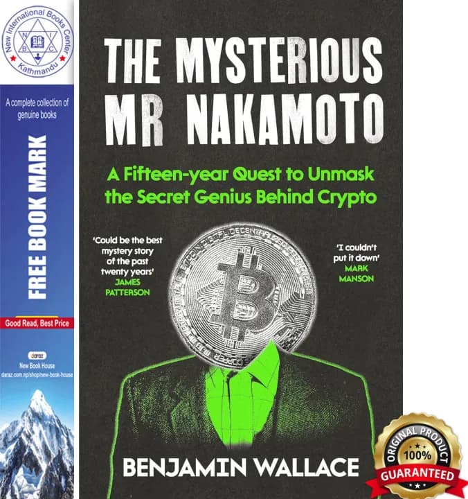 The Mysterious Mr Nakamoto: A Fifteen-Year Quest to Unmask the Secret Genius Behind Crypto by Benjamin Wallace — book cover