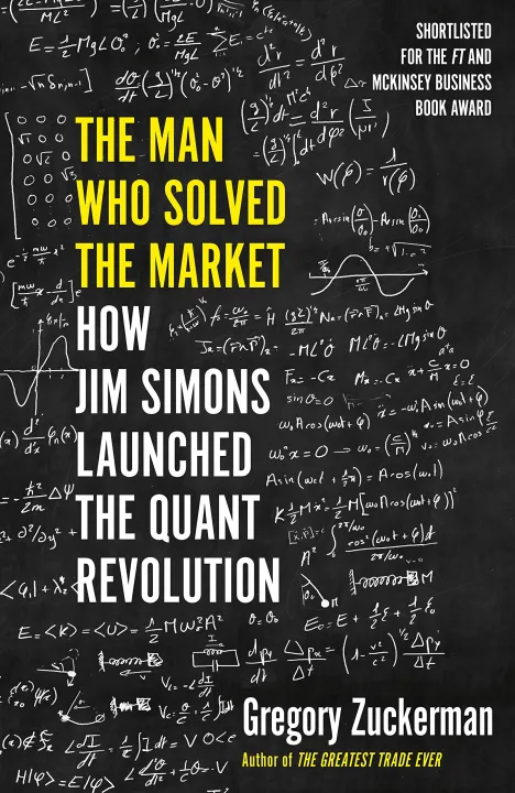 The Man Who Solved the Market: How Jim Simons Launched the Quant Revolution by Gregory Zuckerman — book cover