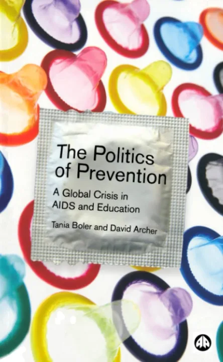 The Politics of Prevention: A Global Crisis in AIDS and Education by David Archer & Tania Boler — book cover