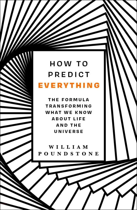 How to Predict Everything : The Formula Transforming What We Know About Life and the Universe by William Poundstone — book cover