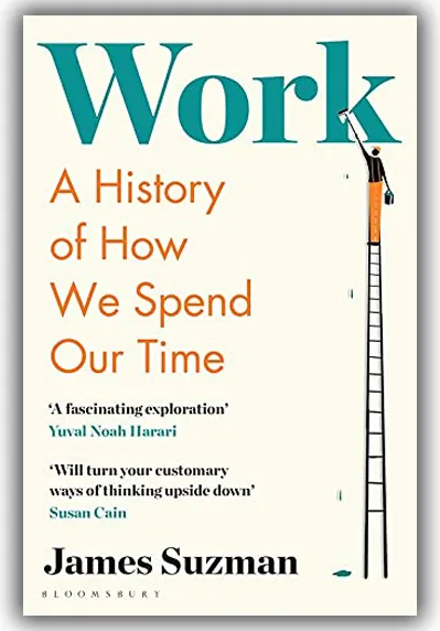Work: A History of How We Spend Our Time by James Suzman — book cover
