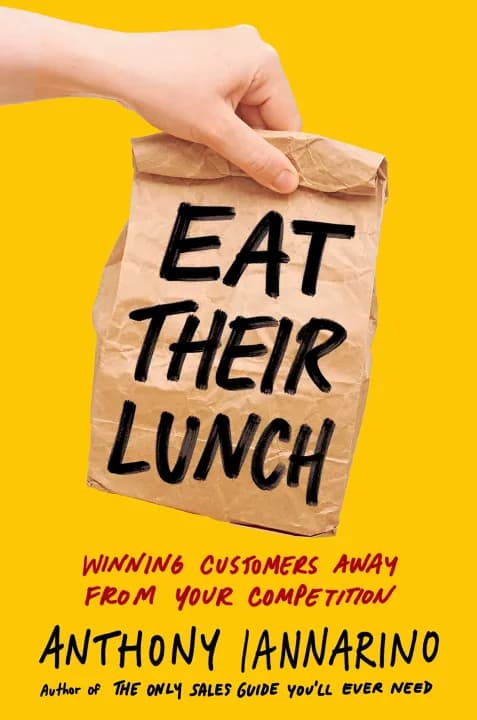 Eat Their Lunch: Winning Customers Away from Your Competition by Anthony Iannarino — book cover