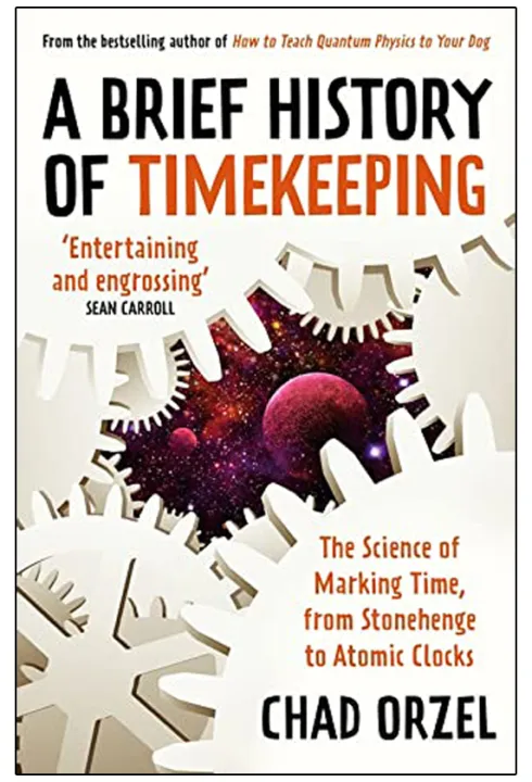 A Brief History of Timekeeping : The Science of Marking Time, from Stonehenge to Atomic Clocks by Chad Orzel — book cover