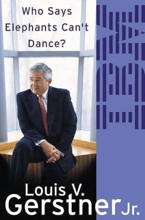 Who Says Elephants Can't Dance ? by Louis Gerstner — book cover