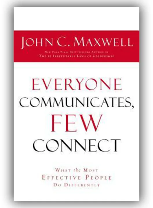 Everyone Communicates, Few Connect : What the Most Effective People Do Differently by John C. Maxwell — book cover