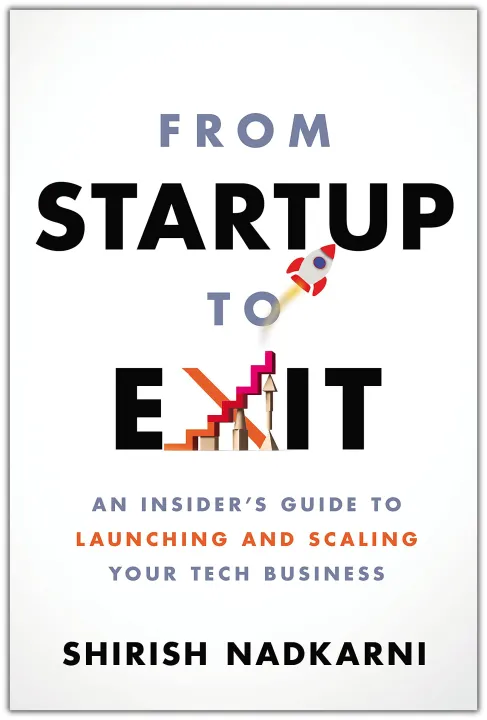 From Startup to Exit : An Insider's Guide to Launching and Scaling Your Tech Business by Shirish Nadkarni — book cover