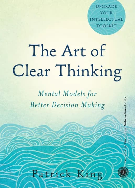 The Art Of Clear Thinking by Patrick King — book cover