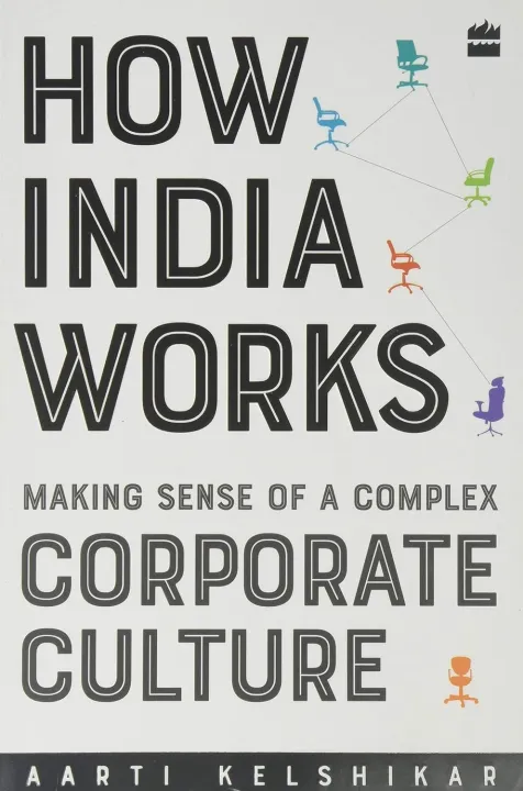 How India Works: Making Sense of a Complex Corporate Culture by Aarti Kelshikar — book cover
