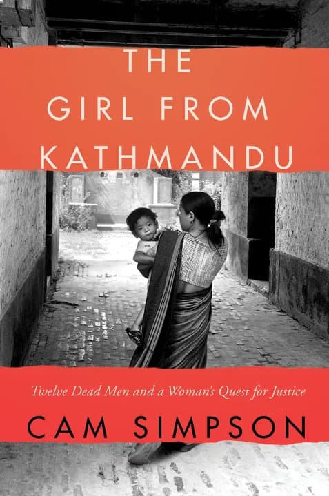 The Girl from Kathmandu: Twelve Dead Men and a Woman's Quest for Justice by Cam Simpson — book cover