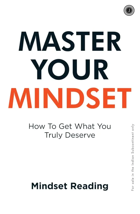 Master Your Mindset: How To Get What You Truly Deserve by Unknown — book cover