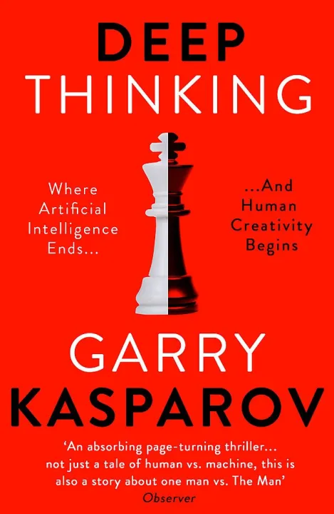 Deep Thinking: Where Machine Intelligence Ends and Human Creativity Begins by Garry Kasparov — book cover