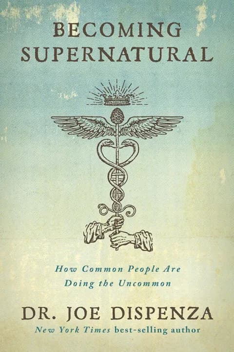 Becoming Supernatural: How Common People are Doing the Uncommon by Joe Dispenza — book cover