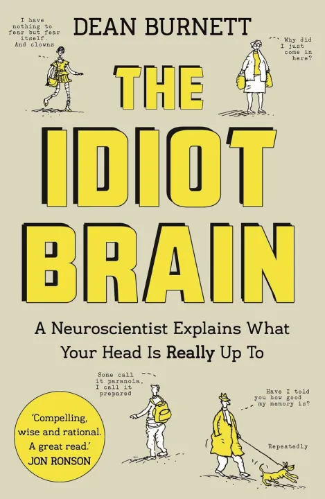 The Idiot Brain: A Neuroscientist Explains What Your Head is Really Up To by Dean Burnett — book cover