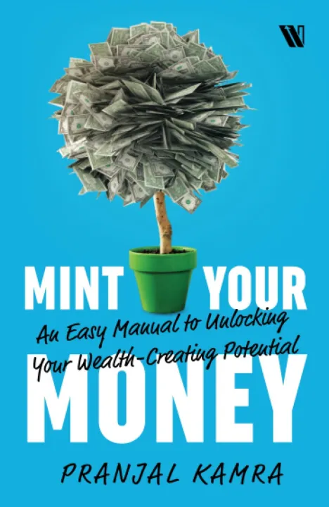 Mint Your Money: An Easy Manual to Unlocking Your Wealth-Creating Potential by Pranjal Kamra — book cover