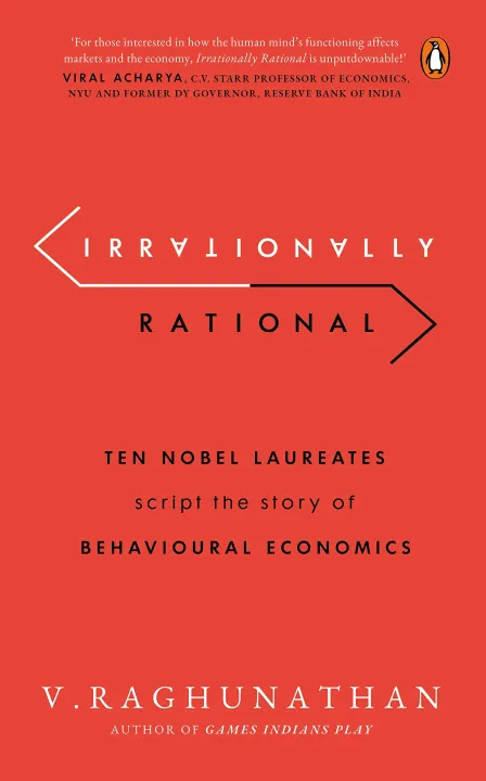 Irrationally Rational: Ten Nobel Laureates Script the Story of Behavioural Economics by V. Raghunathan — book cover