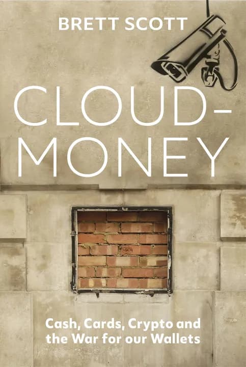 Cloudmoney : Cash, Cards, Crypto and the War for our Wallets by Brett Scott — book cover