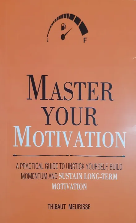 Master Your Motivation by Thibaut Meurissse — book cover