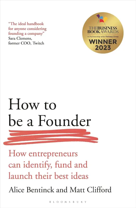 How to Be a Founder: How Entrepreneurs can Identify, Fund and Launch Their Best Ideas by Alice Bentinck & Matt Clifford — book cover