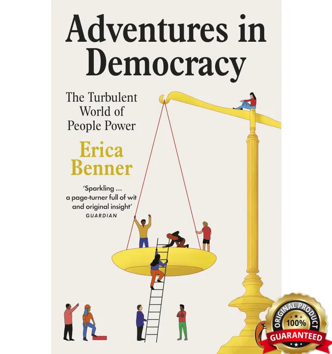 Adventures in Democracy: The Turbulent World of People Power by Erica Benner — book cover