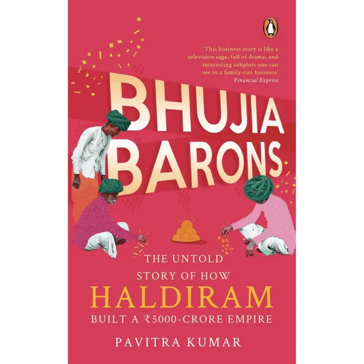 Bhujia Barons: The Untold Story of How Haldiram Built a 5000 Crore Empire by Pavitra Kumar — book cover