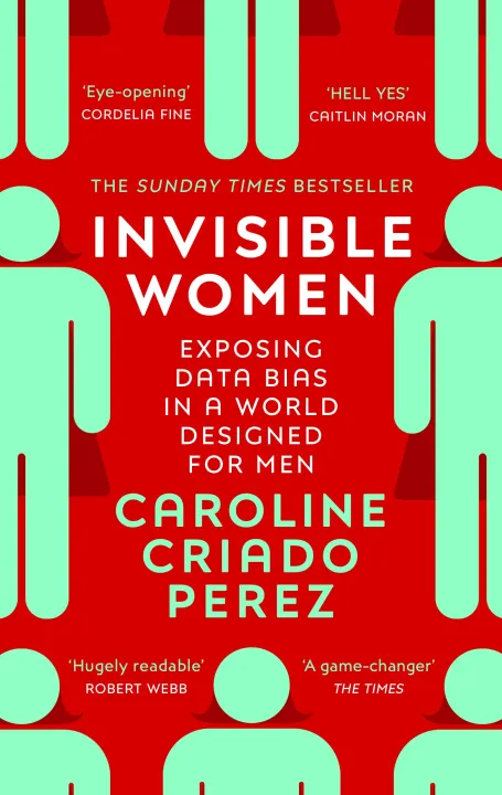 Invisible Women: Exposing Data Bias in a World Designed for Men by Caroline Criado Perez — book cover