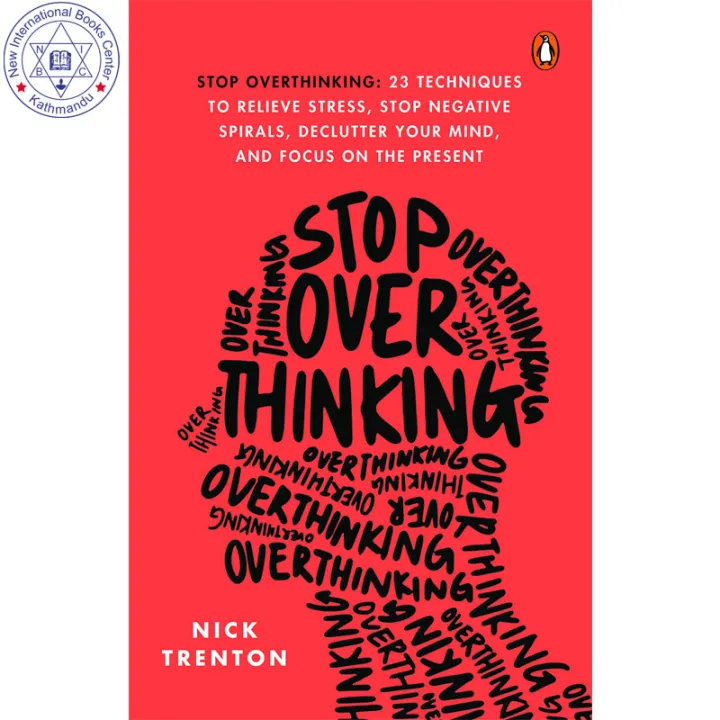 Stop Overthinking: 23 Techniques to Relieve Stress, Stop Negative Spirals, Declutter Your Mind, and Focus on the Present by Nick Trenton — book cover