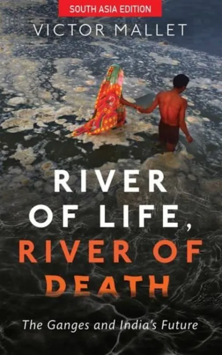 River Of Life, River Of Death : The Ganges And India'S Future by Victor Mallet — book cover