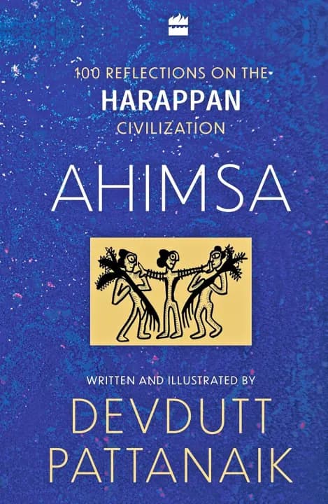 Ahimsa : 100 Reflections on the Harappan Civilization by Devdutt Pattanaik — book cover