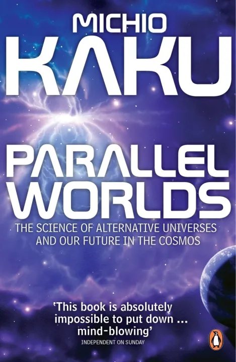 Parallel Worlds: The Science of Alternative Universes and Our Future in the Cosmos by Michio Kaku — book cover