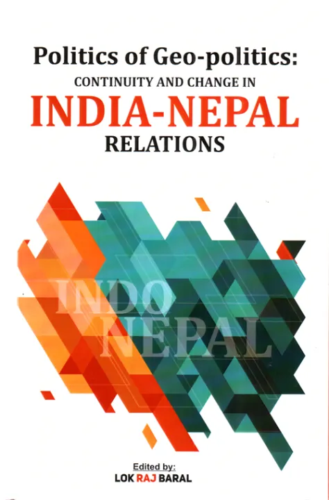 Politics Of Geo-Politics : Continuity And Change In India-Nepal Relations by Lok Raj Baral — book cover