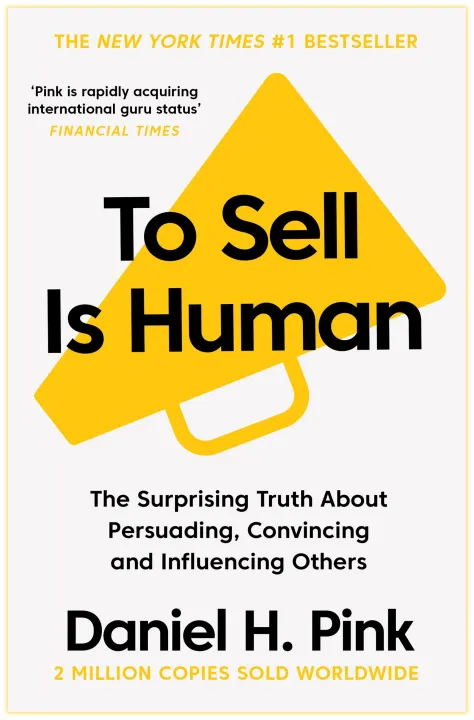 To Sell is Human: The Surprising Truth About Persuading, Convincing, and Influencing Others by Daniel H. Pink — book cover