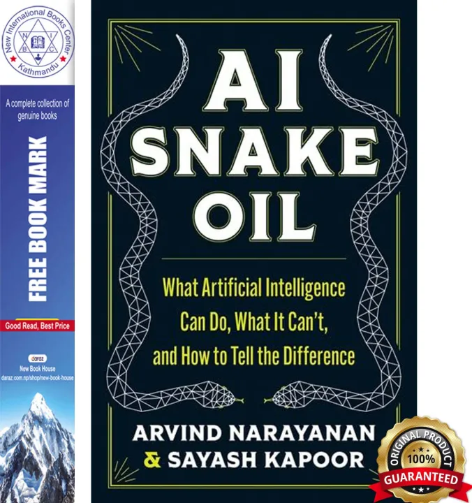 AI Snake Oil: What Artificial Intelligence Can Do, What It Can’t, and How to Tell the Difference by Arvind Narayanan & Sayash Kapoor — book cover