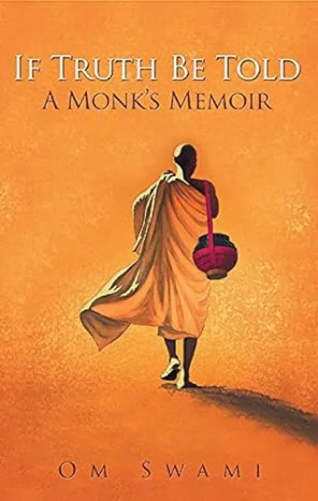 If Truth Be Told: A Monk's Memoir by Om Swami — book cover