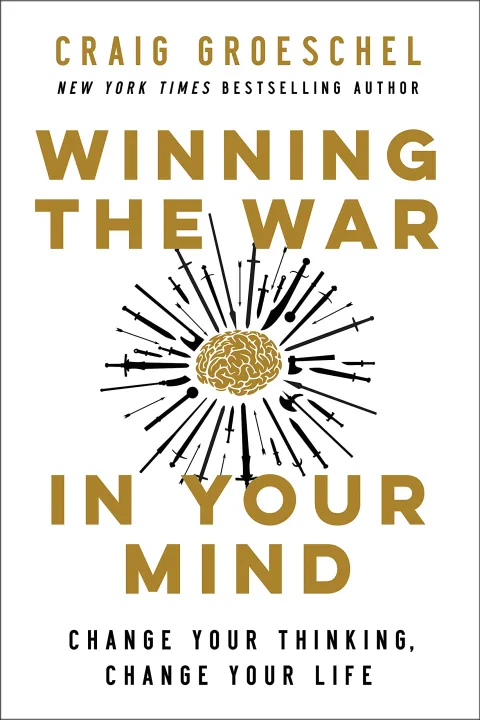 Winning the War in Your Mind : Change Your Thinking, Change Your Life by Craig Groeschel — book cover