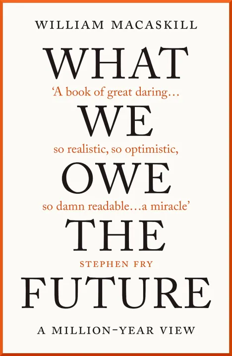 What We Owe The Future : A Million-Year View by William MacAskill — book cover