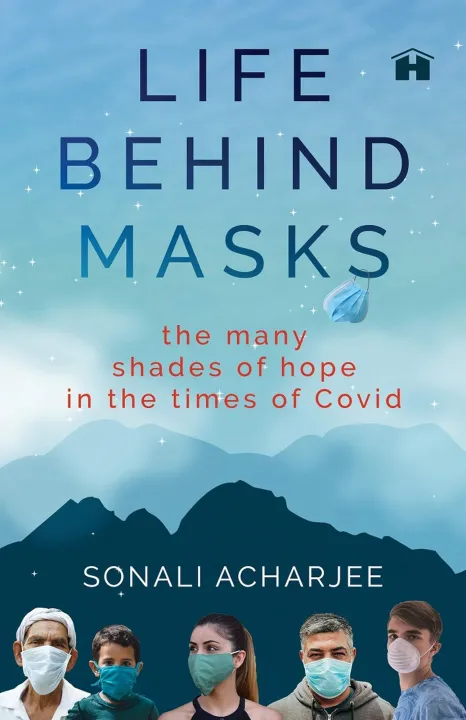 Life behind Masks: The Many Shades of Hope in the Times of Covid by Sonali Acharjee — book cover