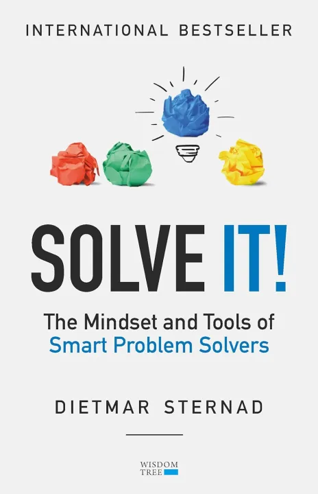 Solve It!: The Mindset and Tools of Smart Problem Solvers by Dietmar Sternad — book cover