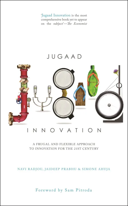 Jugaad Innovation: A Frugal and Flexible Approach to Innovation for the 21st Century by Navi Radjou & Jaideep Prabhu & Simone Ahuja — book cover
