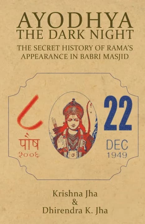Ayodhya : The Dark Night - The Secret History Of Rama's Appearance In Babri Masjid by Krishna Jha — book cover