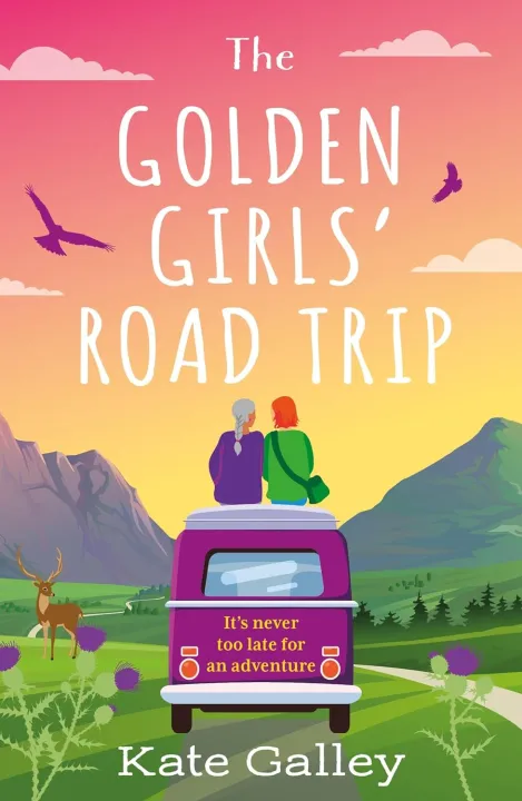 The Golden Girls' Road Trip : An Absolutely Heartwarming Later Life Romance Set In Scotland by Kate Galley — book cover