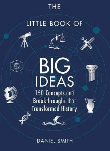 The Little Book of Big Ideas: 150 Concepts and Breakthroughs that Transformed History by Daniel Smith — book cover