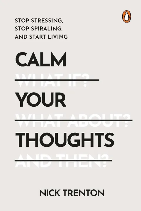 Calm Your Thoughts: Stop Stressing, Stop Spiraling, And Start Living by Nick Trenton — book cover